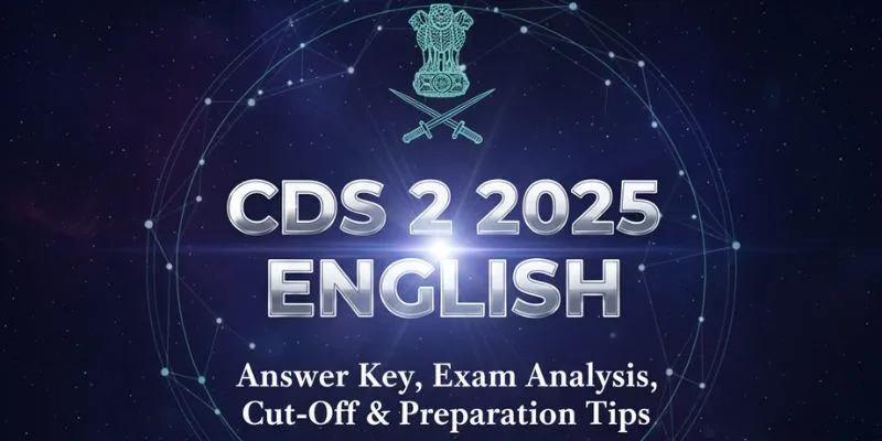 CDS 2 2025 English – Answer Key, Exam Analysis, Cut-Off & Preparation Tips