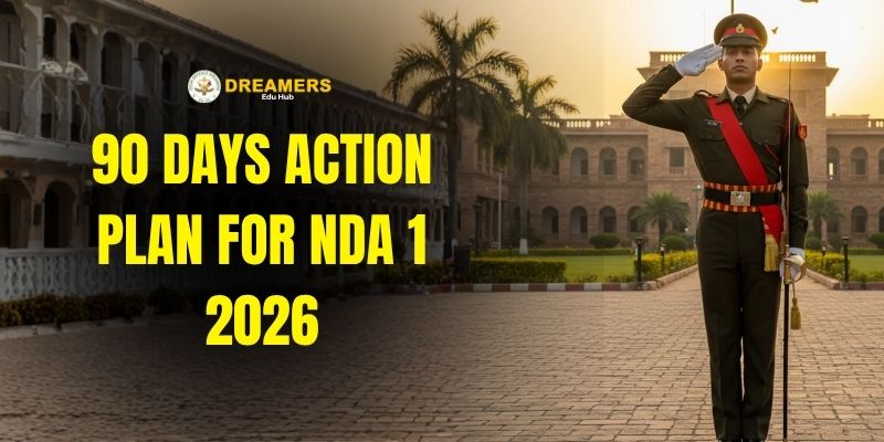 90 Days Action Plan for NDA 1 2026, NDA 1 2026 preparation plan
