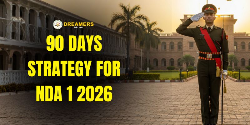 90 Days Strategy for NDA 2026, NDA 1 2026 preparation plan