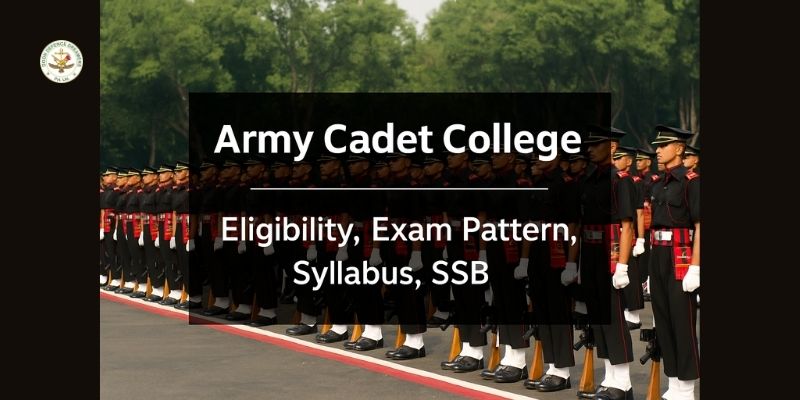 Army Cadet College Eligibility, Exam Pattern, Syllabus, SSB
