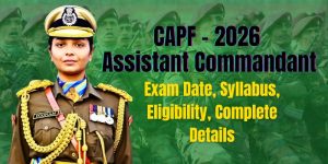 CAPF Assistant Commandant 2026 (असिस्टेंट कमांडेंट परीक्षा 2026)