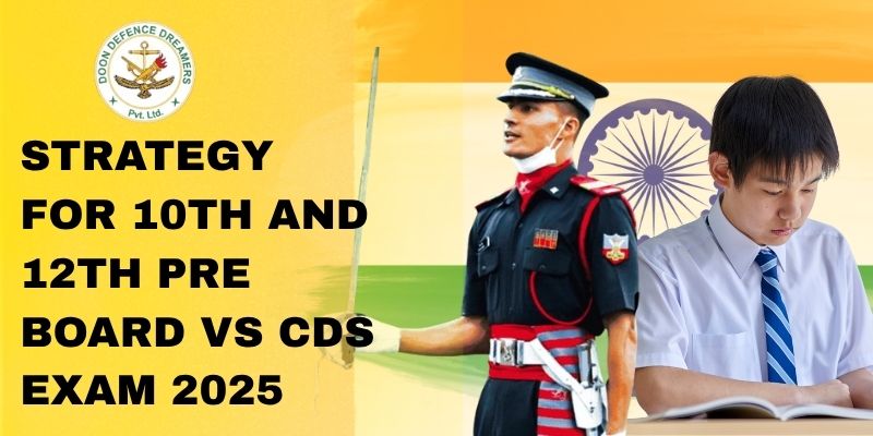 Strategy for 10th and 12th Pre Board VS CDS Exam 2025 (10वीं और 12वीं प्री-बोर्ड vs CDS परीक्षा 2025)