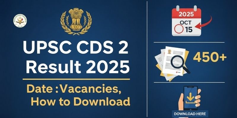 UPSC CDS 2 Result 2025 Date: Vacancies