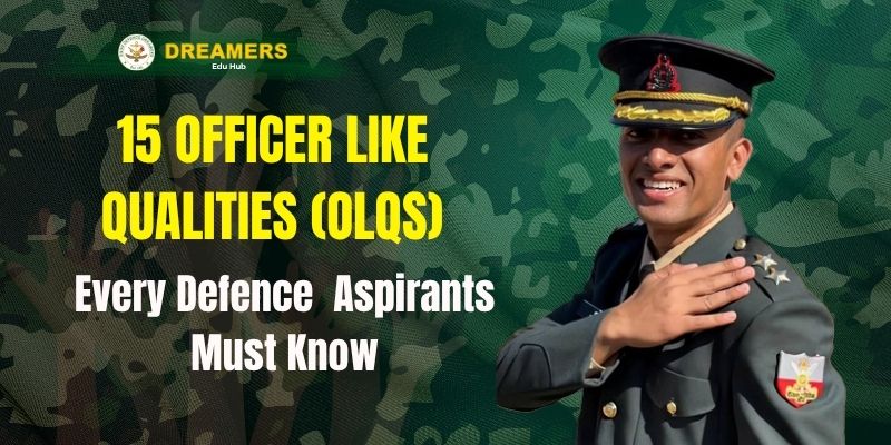 15 Officer Like Qualities(OLQs) Defence Aspirants Must Know