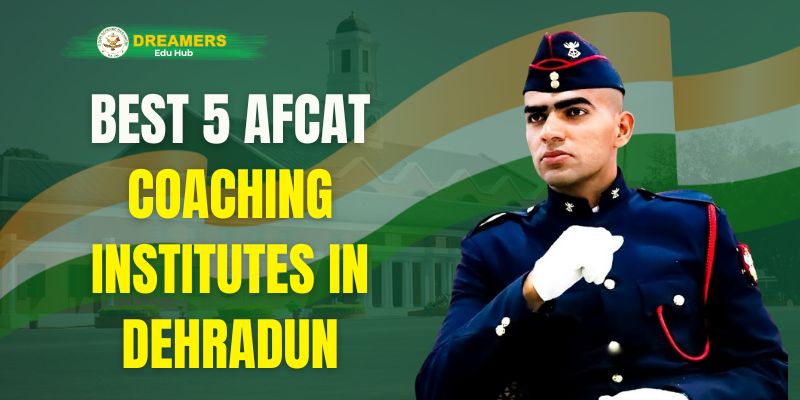 Best 5 AFCAT Coaching in Dehradun (देहरादून में सर्वश्रेष्ठ 5 AFCAT कोचिंग)