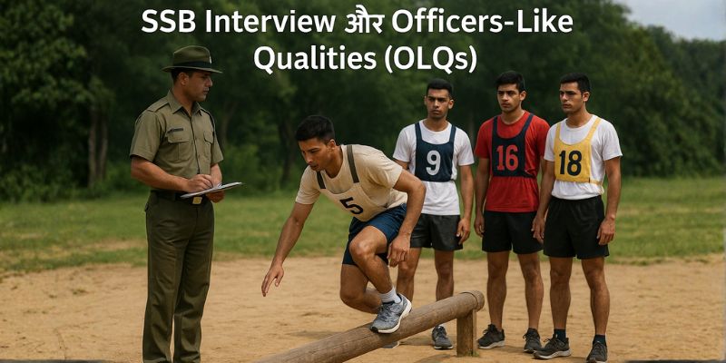 NDA/CDS से सेना में अफसर कैसे बनें | पूरे रास्ते और ग़लतियां SSB Interview & Officers-Like Qualities (OLQs)