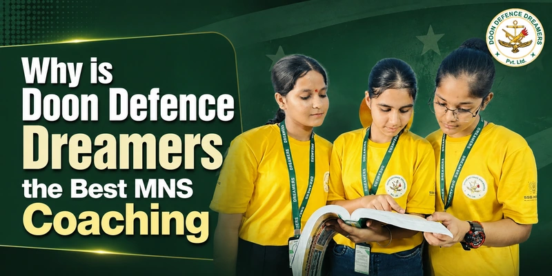 Why Doon Defence Dreamers is the Best MNS Coaching